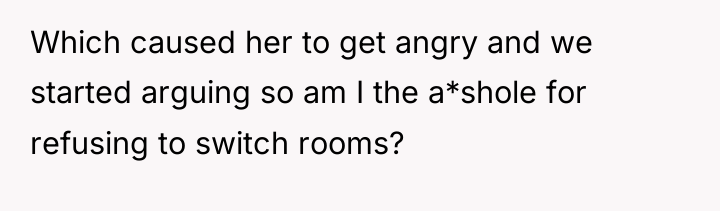 Which caused her to get angry and we started arguing...