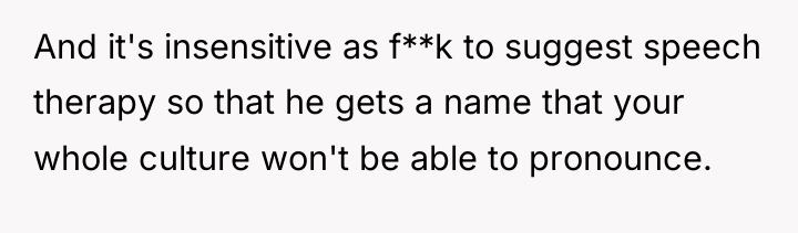 And it's insensitive as f**k to suggest speech therapy so...