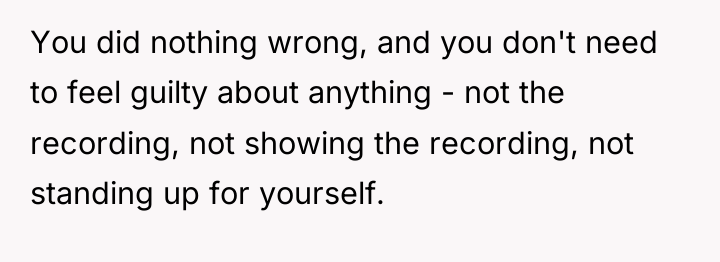 You did nothing wrong, and you don't need to feel...
