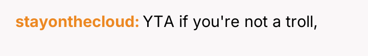 stayonthecloud YTA if you're not a troll,