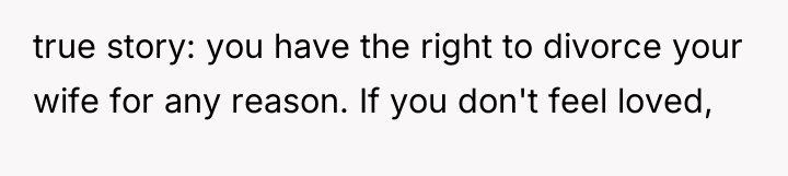 true story: you have the right to divorce your wife...