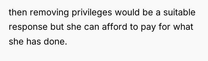 then removing privileges would be a suitable response but she...