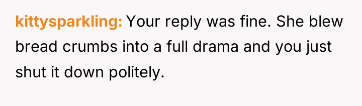 kittysparkling Your reply was fine. She blew bread crumbs into...