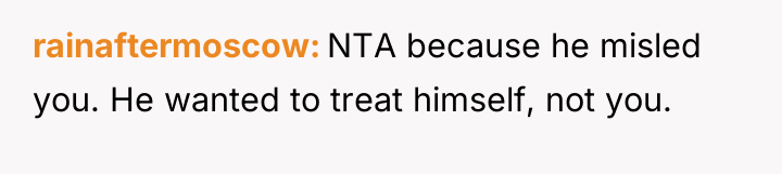 rainaftermoscow NTA because he misled you. He wanted to treat...