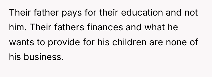 Their father pays for their education and not him. Their...