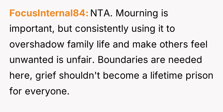 FocusInternal84 NTA. Mourning is important, but consistently using it to...