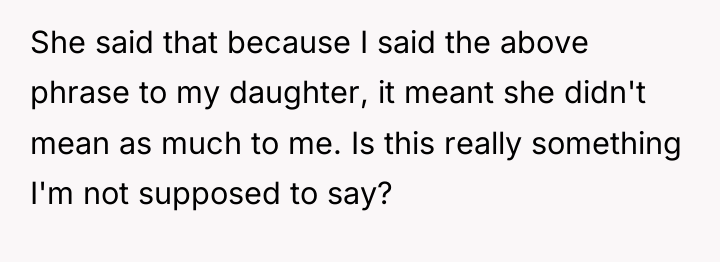 She said that because I said the above phrase to...