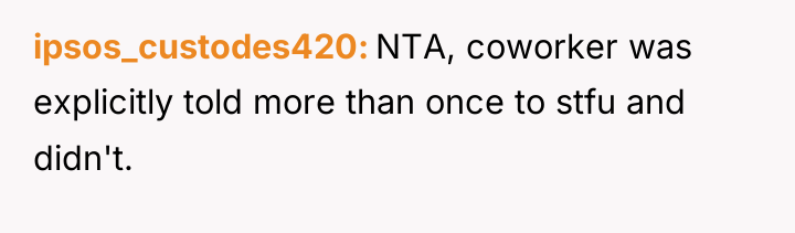 ipsos_custodes420 NTA, coworker was explicitly told more than once to...