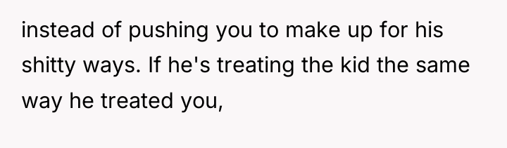 instead of pushing you to make up for his shitty...
