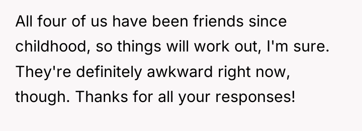 All four of us have been friends since childhood, so...