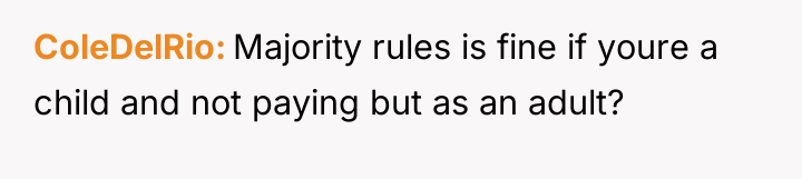 ColeDelRio Majority rules is fine if youre a child and...
