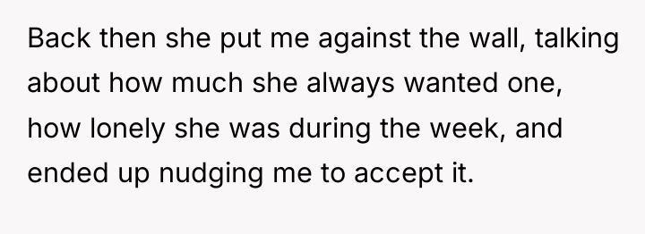 Back then she put me against the wall, talking about...