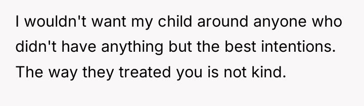 I wouldn't want my child around anyone who didn't have...