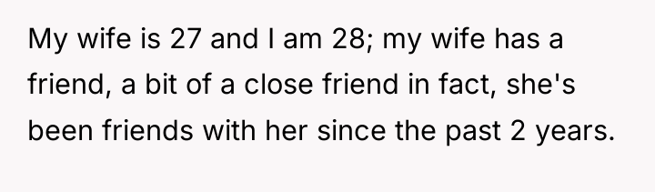 My wife is 27 and I am 28; my wife...