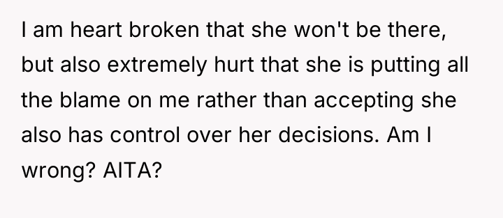 I am heart broken that she won't be there, but...