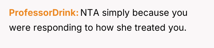 ProfessorDrink NTA simply because you were responding to how she...
