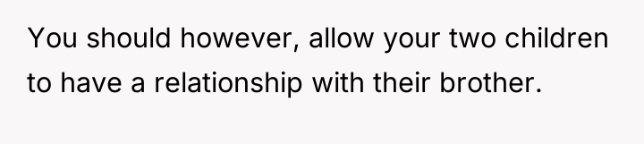 You should however, allow your two children to have a...