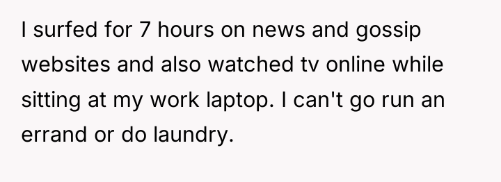 I surfed for 7 hours on news and gossip websites...