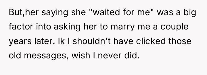 But,her saying she "waited for me" was a big factor...