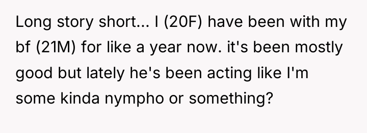 Long story short... I (20F) have been with my bf...