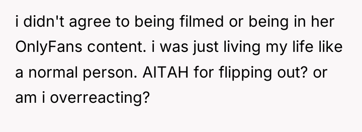 i didn't agree to being filmed or being in her...