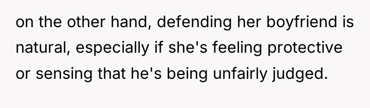 on the other hand, defending her boyfriend is natural, especially...