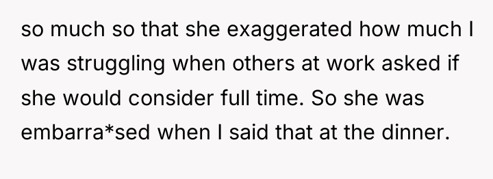 so much so that she exaggerated how much I was...