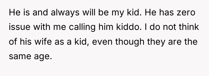 He is and always will be my kid. He has...