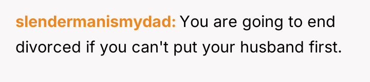 slendermanismydad You are going to end divorced if you can't...