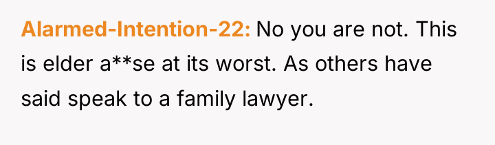 Alarmed-Intention-22 No you are not. This is elder a**se at...