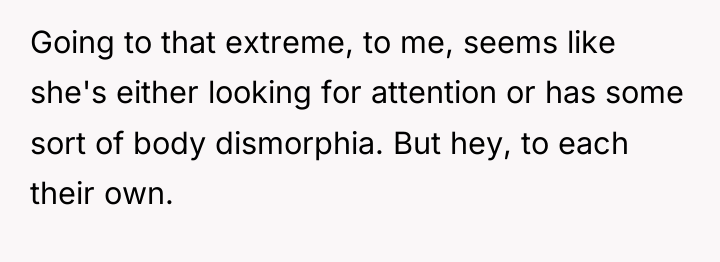 Going to that extreme, to me, seems like she's either...