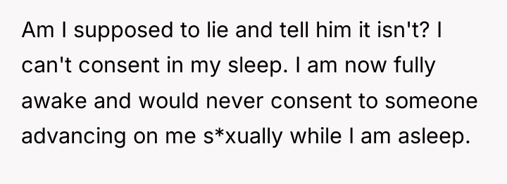 Am I supposed to lie and tell him it isn't?...