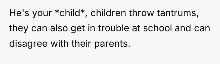 He's your *child*, children throw tantrums, they can also get...