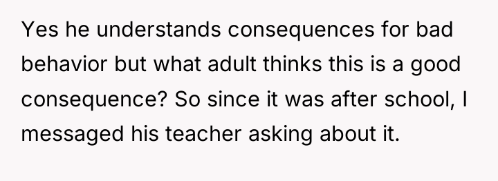 Yes he understands consequences for bad behavior but what adult...