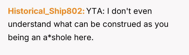 Historical_Ship802 YTA: I don't even understand what can be construed...