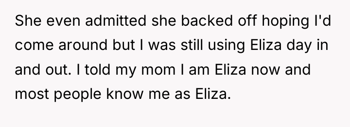 She even admitted she backed off hoping I'd come around...
