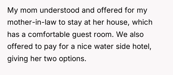 My mom understood and offered for my mother-in-law to stay...