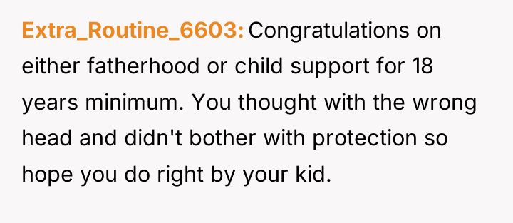 Extra_Routine_6603 Congratulations on either fatherhood or child support for 18...