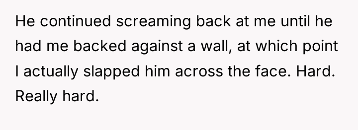 He continued screaming back at me until he had me...