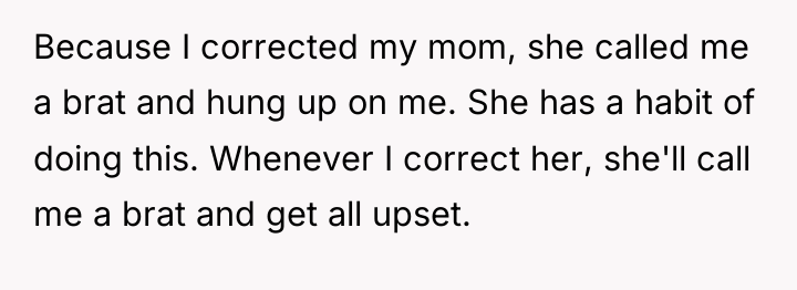 Because I corrected my mom, she called me a brat...