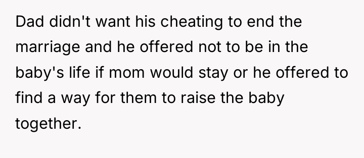 Dad didn't want his cheating to end the marriage and...
