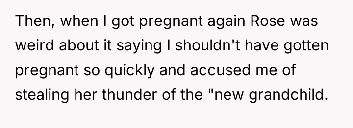 Then, when I got pregnant again Rose was weird about...