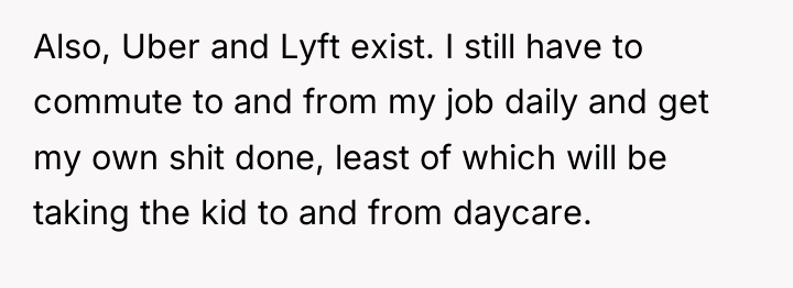 Also, Uber and Lyft exist. I still have to commute...