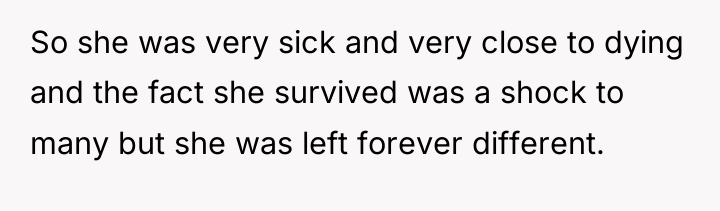 So she was very sick and very close to dying...