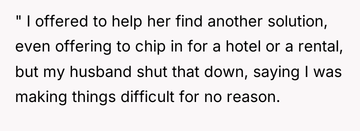 " I offered to help her find another solution, even...