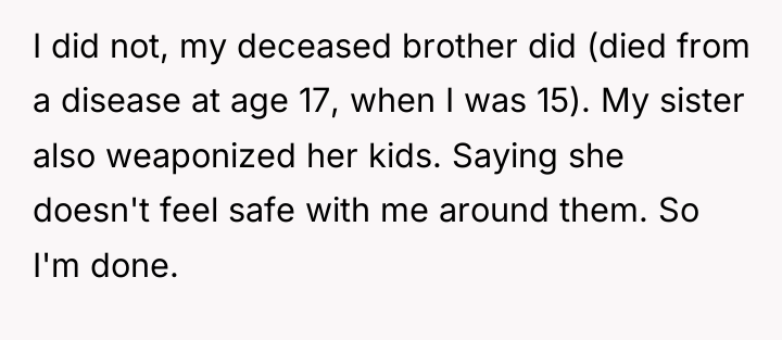 I did not, my deceased brother did (died from a...