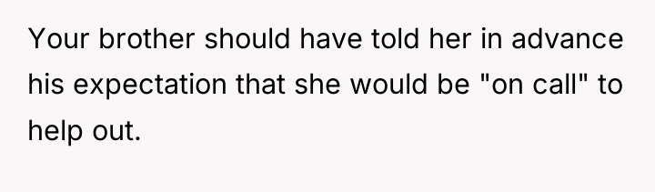Your brother should have told her in advance his expectation...