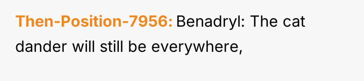 Then-Position-7956 Benadryl: The cat dander will still be everywhere,