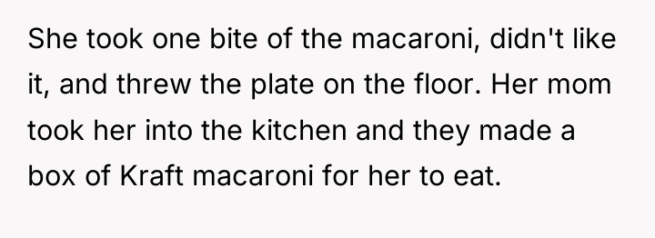 She took one bite of the macaroni, didn't like it,...