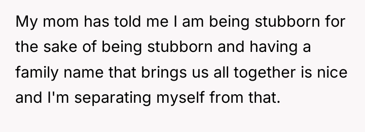 My mom has told me I am being stubborn for...